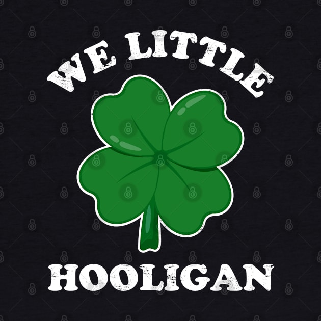 We Little Hooligan Funny St. Patrick's Day by Acroxth